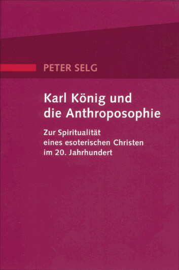 Karl König und die Anthroposophie - Peter Selg