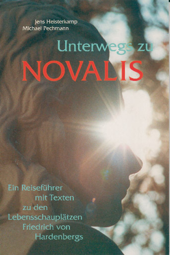 Unterwegs zu Novalis - Jens Heisterkamp, Michael Pechmann