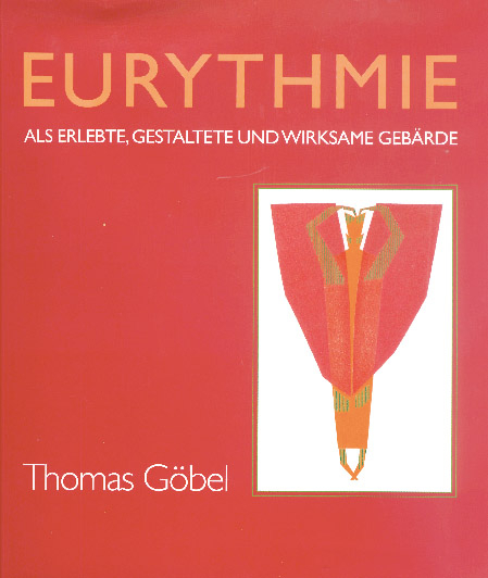 Eurythmie als erlebte, gestaltete und wirksame Gebärde - Thomas Göbel