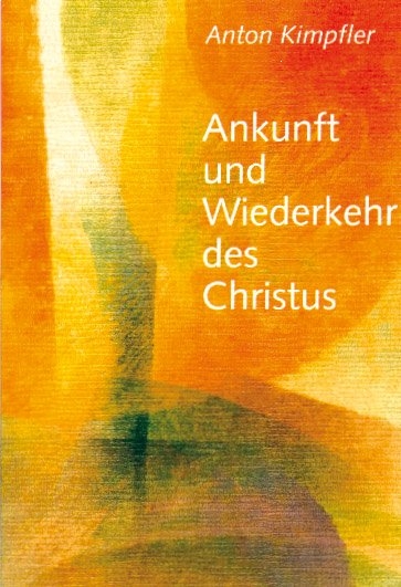 Ankunft und Wiederkehr des Christus - Anton Kimpfler