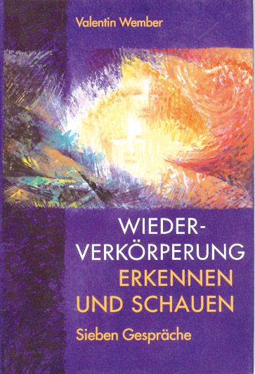 Wiederverkörperung – Erkennen und schauen - Valentin Wember