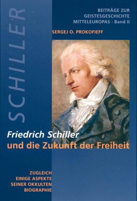 Friedrich Schiller und die Zukunft der Freiheit - Sergej O Prokofieff