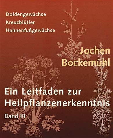 Ein Leitfaden zur Heilpflanzenerkenntnis Band III - Jochen Bockemühl