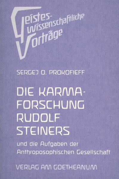 Die Karmaforschung Rudolf Steiners und die Aufgaben der Anthroposophischen Gesellschaft - Sergej O Prokofieff