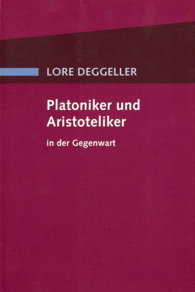 Platoniker und Aristoteliker in der Gegenwart - Lore Deggeller