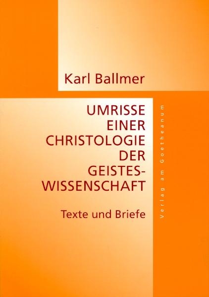 Umrisse eine Christologie der Geisteswissenschaft - Karl Ballmer