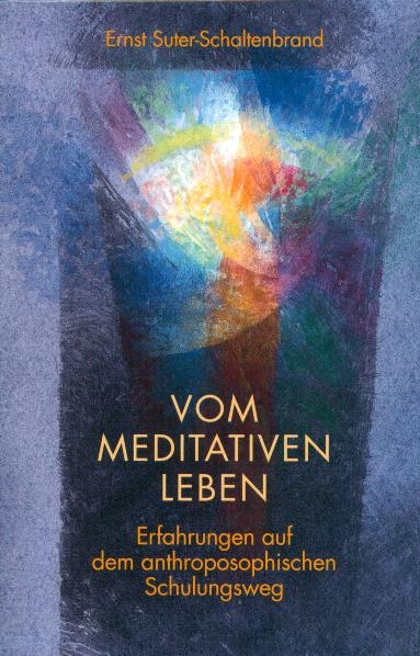 Vom meditativen Leben - Ernst Suter-Schaltenbrand