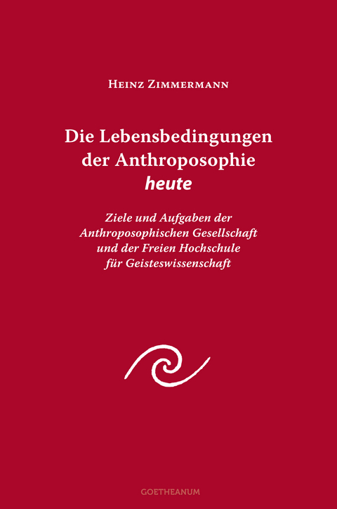 Die Lebensbedingungen der Anthroposophie heute - Heinz Zimmermann