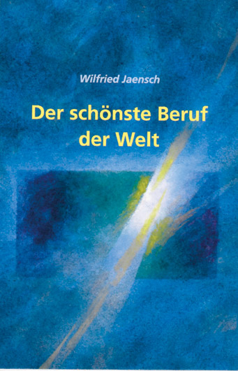 Der schönste Beruf der Welt - Wilfrid Jaensch