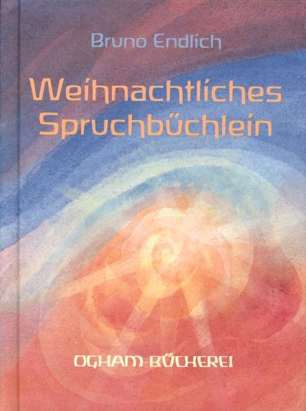 Weihnachtliches Spruchbüchlein - Bruno Endlich