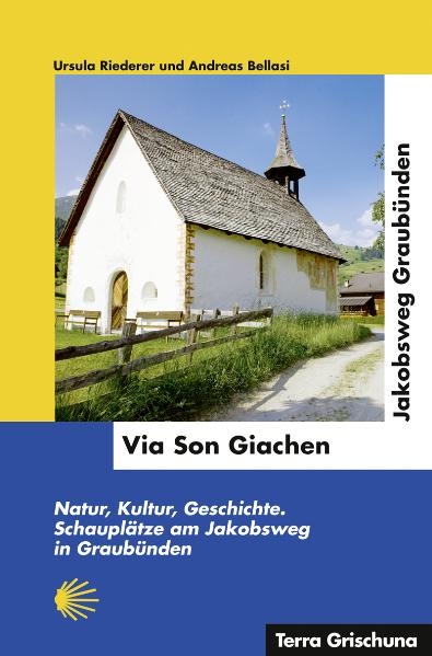 Via Son Giachen - Jakobsweg Graubünden - Ursula Riederer, Andreas Bellasi