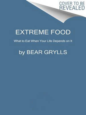 Extreme Food - Bear Grylls