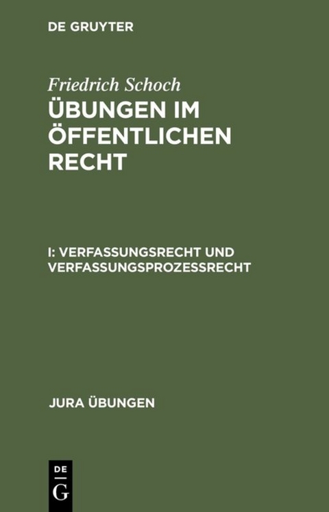 Friedrich Schoch: Übungen im öffentlichen Recht / Verfassungsrecht und Verfassungsprozeßrecht - Friedrich Schoch