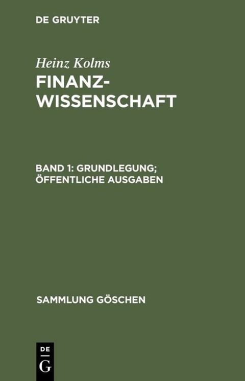 Heinz Kolms: Finanzwissenschaft / Grundlegung. Öffentliche Ausgaben - Heinz Kolms