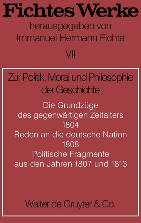 Johann G. Fichte: Werke / Zur Politik, Moral und Philosophie der Geschichte - Johann G. Fichte