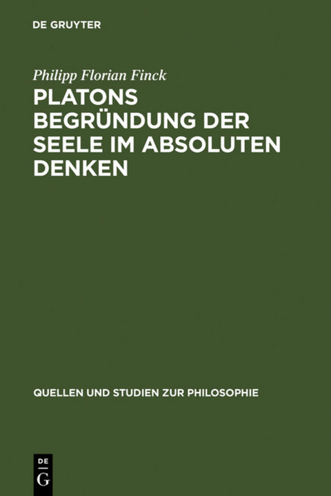 Platons Begründung der Seele im absoluten Denken - Philipp Florian Finck