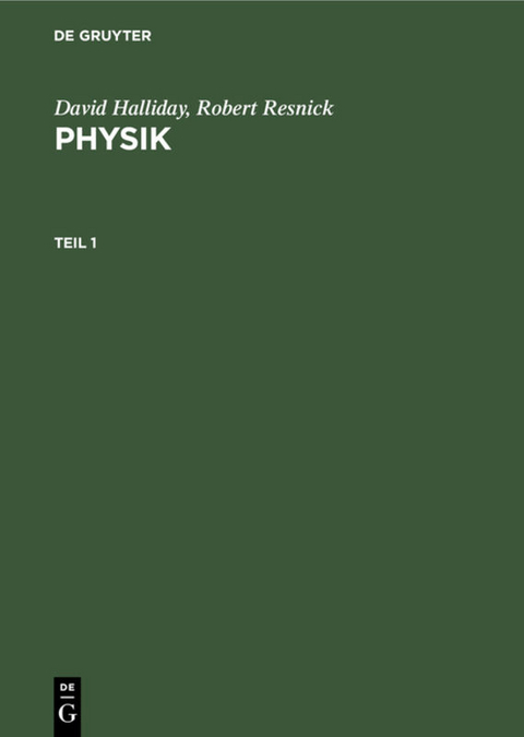 David Halliday; Robert Resnick: Physik / David Halliday; Robert Resnick: Physik. Teil 1 - David Halliday, Robert Resnick