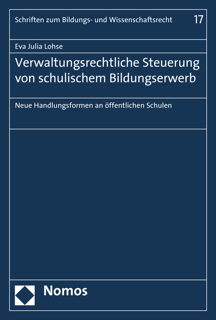 Verwaltungsrechtliche Steuerung von schulischem Bildungserwerb - Eva Julia Lohse