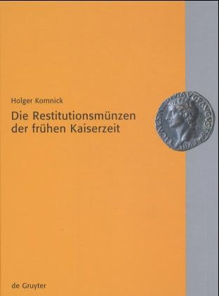 Die Restitutionsmünzen der frühen Kaiserzeit - Holger Komnick