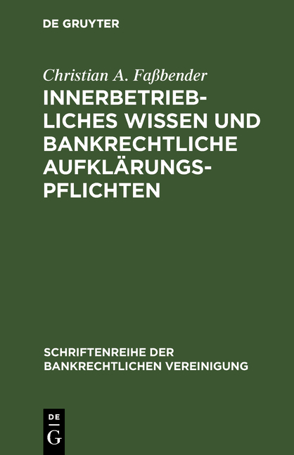 Innerbetriebliches Wissen und bankrechtliche Aufklärungspflichten - Christian A. Faßbender