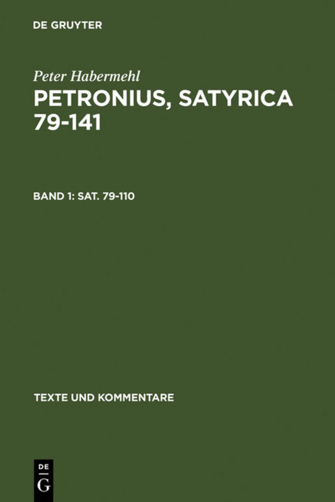 Titus Petronius Arbiter; Peter Habermehl: Petronius, Satyrica 79-141 / Sat. 79–110 - Peter Habermehl