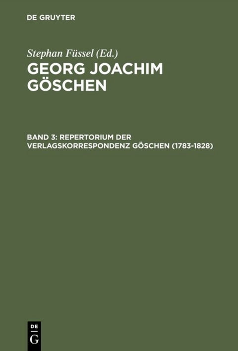 Georg Joachim Göschen / Repertorium der Verlagskorrespondenz Göschen (1783–1828) - 