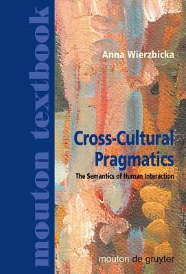 Cross-Cultural Pragmatics - Anna Wierzbicka