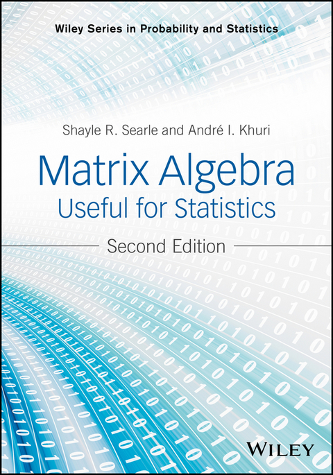 Matrix Algebra Useful for Statistics - Shayle R. Searle, Andre I. Khuri