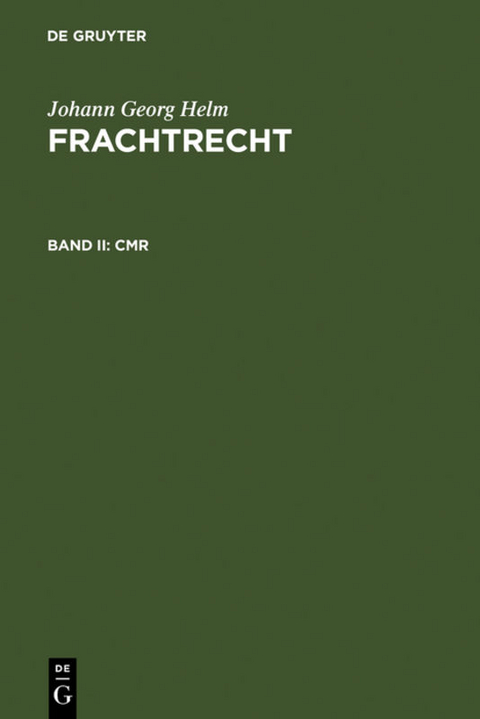 Johann Georg Helm: Frachtrecht / CMR - Johann Georg Helm