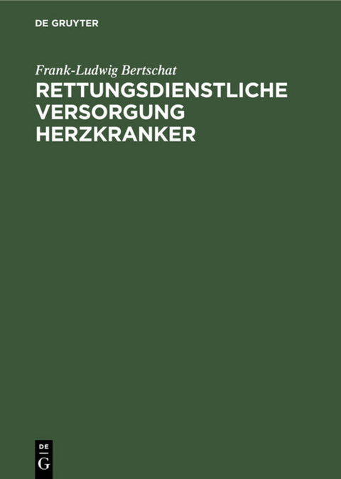 Rettungsdienstliche Versorgung Herzkranker - Frank-Ludwig Bertschat