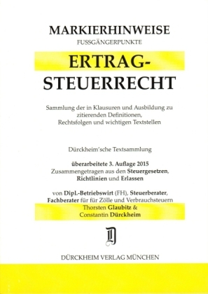 ERTRAGSTEUERRECHT Markierhinweise/Fußgängerpunkte für das Steuerberaterexamen Nr. 494 (2015): Dürckheim'sche Markierhinweise - Thorsten Glaubitz, Constantin Dürckheim