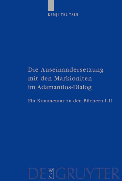 Die Auseinandersetzung mit den Markioniten im Adamantios-Dialog - Kenji Tsutsui