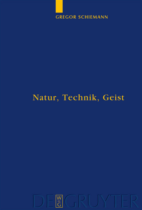 Natur, Technik, Geist - Gregor Schiemann