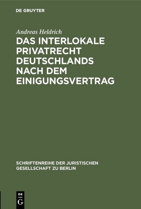 Das Interlokale Privatrecht Deutschlands nach dem Einigungsvertrag - Andreas Heldrich