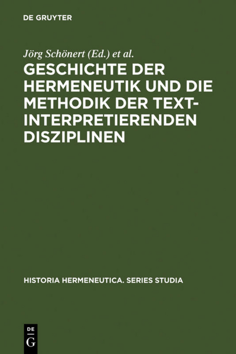 Geschichte der Hermeneutik und die Methodik der textinterpretierenden Disziplinen - 