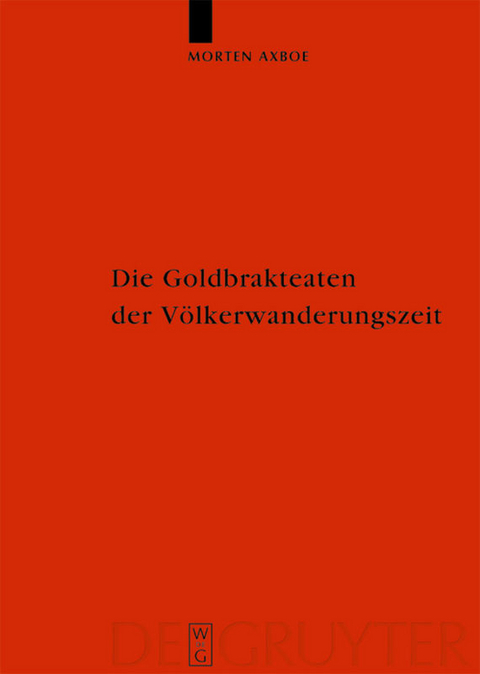 Die Goldbrakteaten der Völkerwanderungszeit - Herstellungsprobleme und Chronologie - Morten Axboe