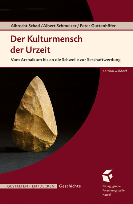 Der Kulturmensch der Urzeit - Albrecht Schad, Albert Schmelzer, Peter Guttenhöfer