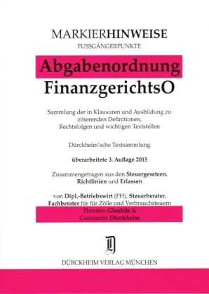 ABGABENORDNUNG  & FGO Markierhinweise/Fußgängerpunkte für das Steuerberaterexamen Nr. 524 (2015): Dürckheim'sche Markierhinweise - Thorsten Glaubitz, Constantin Dürckheim