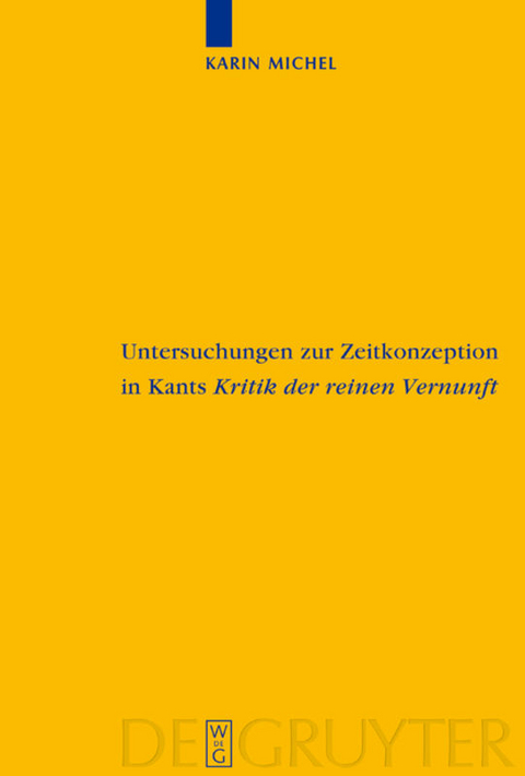 Untersuchungen zur Zeitkonzeption in Kants Kritik der reinen Vernunft - Karin Michel