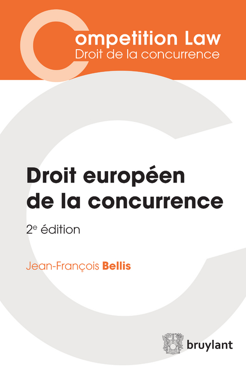 Droit européen de la concurrence - Jean-François Bellis