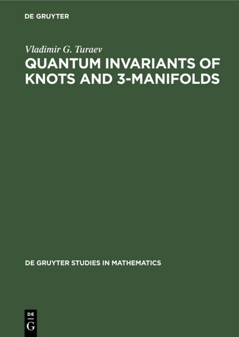 Quantum Invariants of Knots and 3-Manifolds - Vladimir G. Turaev