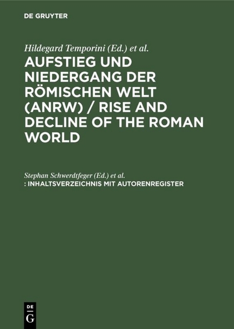 Aufstieg und Niedergang der römischen Welt (ANRW) / Rise and Decline of the Roman World / Inhaltsverzeichnis mit Autorenregister - 