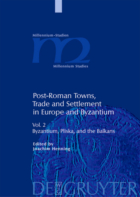 Post-Roman Towns, Trade and Settlement in Europe and Byzantium / Byzantium, Pliska, and the Balkans - 