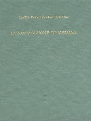 La Monetazione di Messana - Maria Caccamo Caltabiano