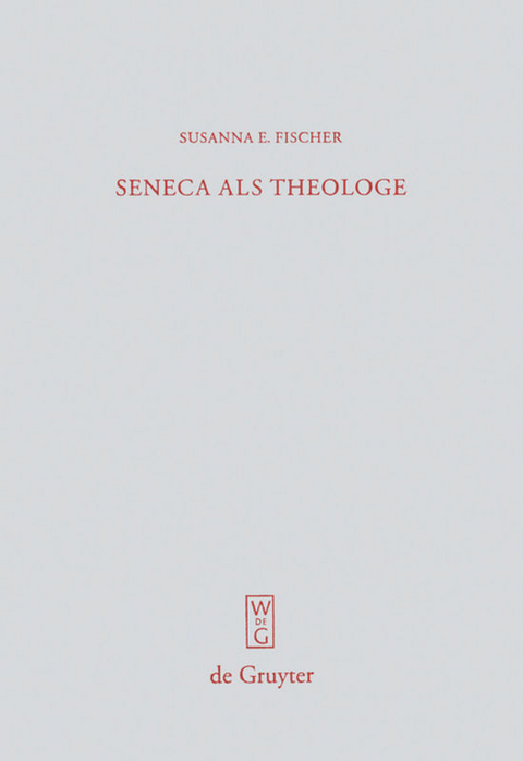 Seneca als Theologe - Susanna E. Fischer