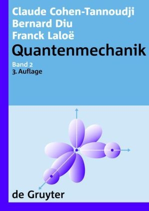 Quantenmechanik / Cohen-Tannoudji, Claude / Diu, Bernard / Laloë, Franck: Quantenmechanik 
Band 2