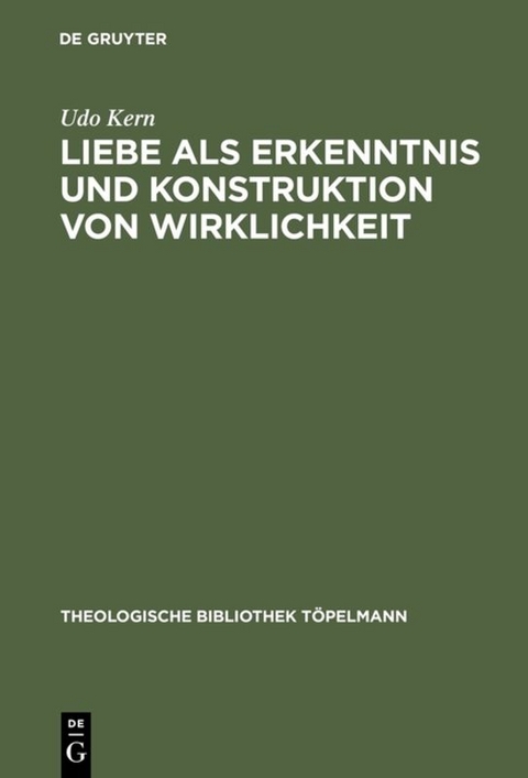 Liebe als Erkenntnis und Konstruktion von Wirklichkeit - Udo Kern