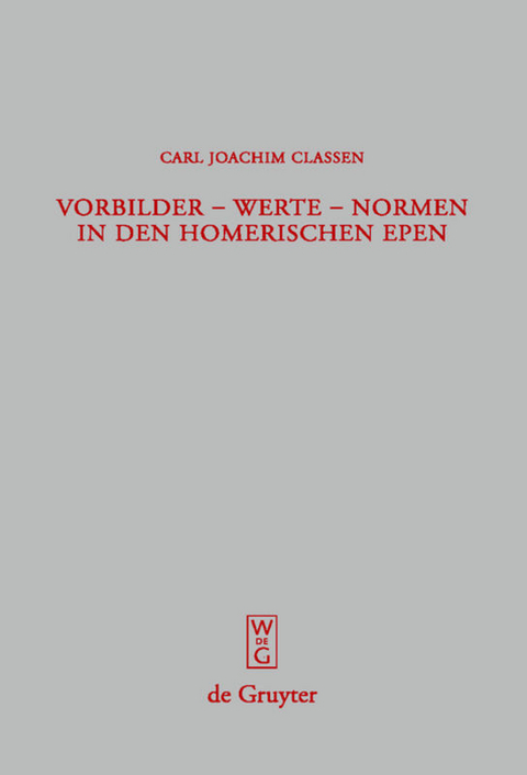 Vorbilder - Werte - Normen in den homerischen Epen - Carl Joachim Classen