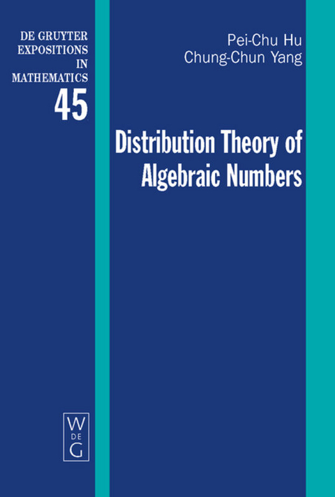 Distribution Theory of Algebraic Numbers - Pei-Chu Hu, Chung-Chun Yang