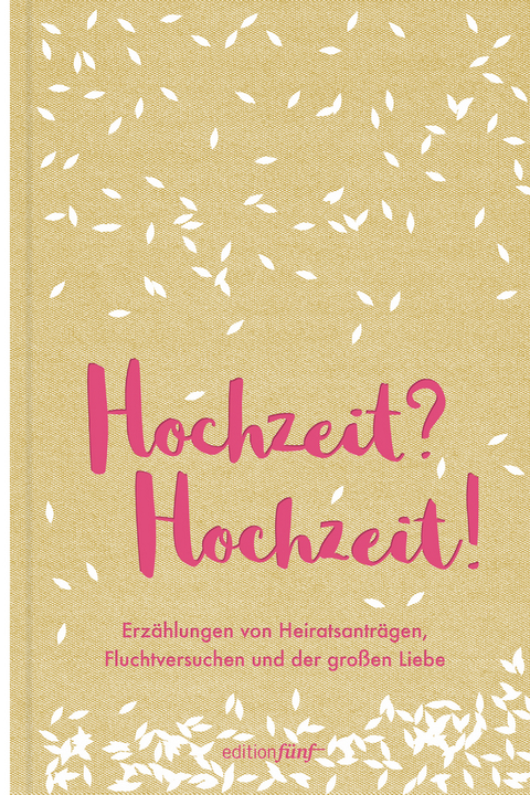 Hochzeit? Hochzeit! - Jane Austen, Virginia Woolf, Katherine Mansfield, Dorothy Parker, Alice Munro, Laurie Colwin, Bobbie Ann Mason, Zadie Smith, Lorrie Moore, Karen Köhler